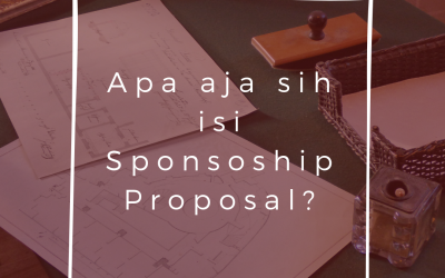 Apa aja sih isi Sponsorship Proposal?