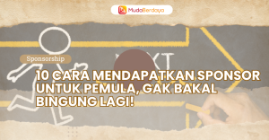 10 Cara Mendaoatkan Sponsor untuk Pemula Gak Bakal Bingung Lagi