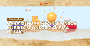Cara Mendapatkan Sponsor Ini Bikin Sponsor Gak Bisa Nolak