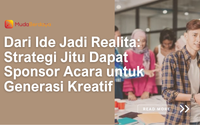 Dari Ide Jadi Realita : Strategi Jitu Dapat Sponsor Acara untuk Generasi Kreatif