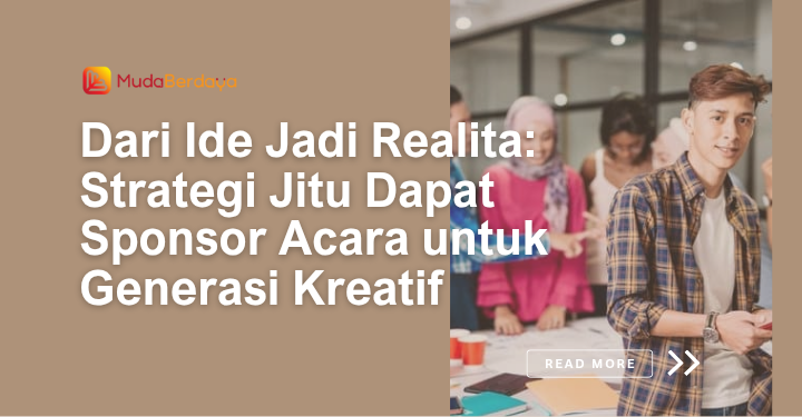 Dari Ide Jadi Realita : Strategi Jitu Dapat Sponsor Acara untuk Generasi Kreatif