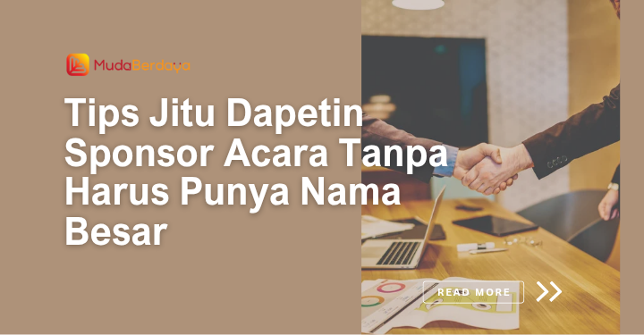 Tips Jitu Dapetin Sponsor Acara Tanpa Harus Punya Nama Besar