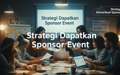 Strategi Dapatkan Sponsor Event: Kunci Komunikasi Efektif