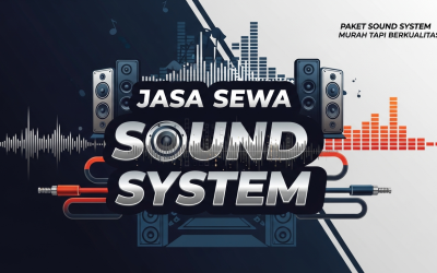 Jasa Sewa Sound System Murah tapi Berkualitas: Panduan Harga & Paket